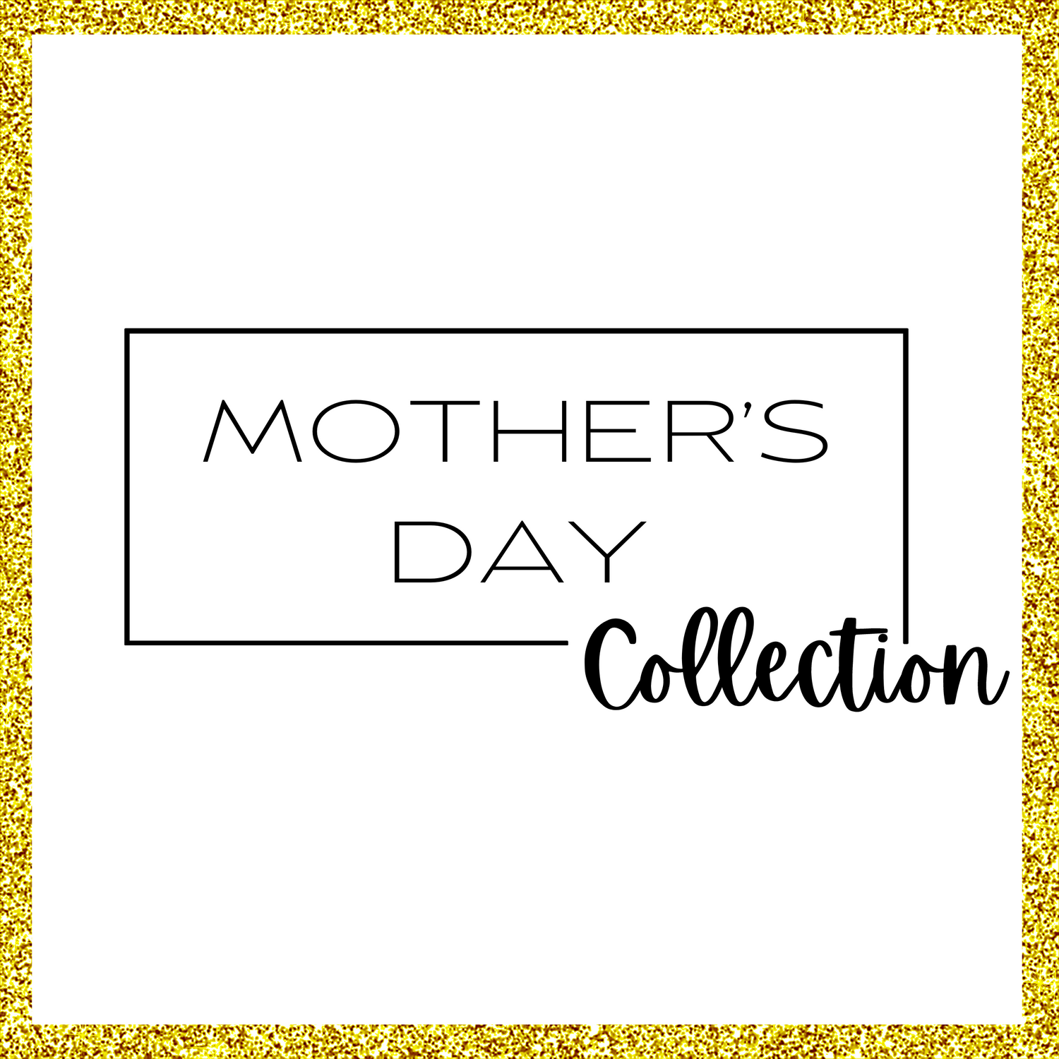 Mother's Day Collection