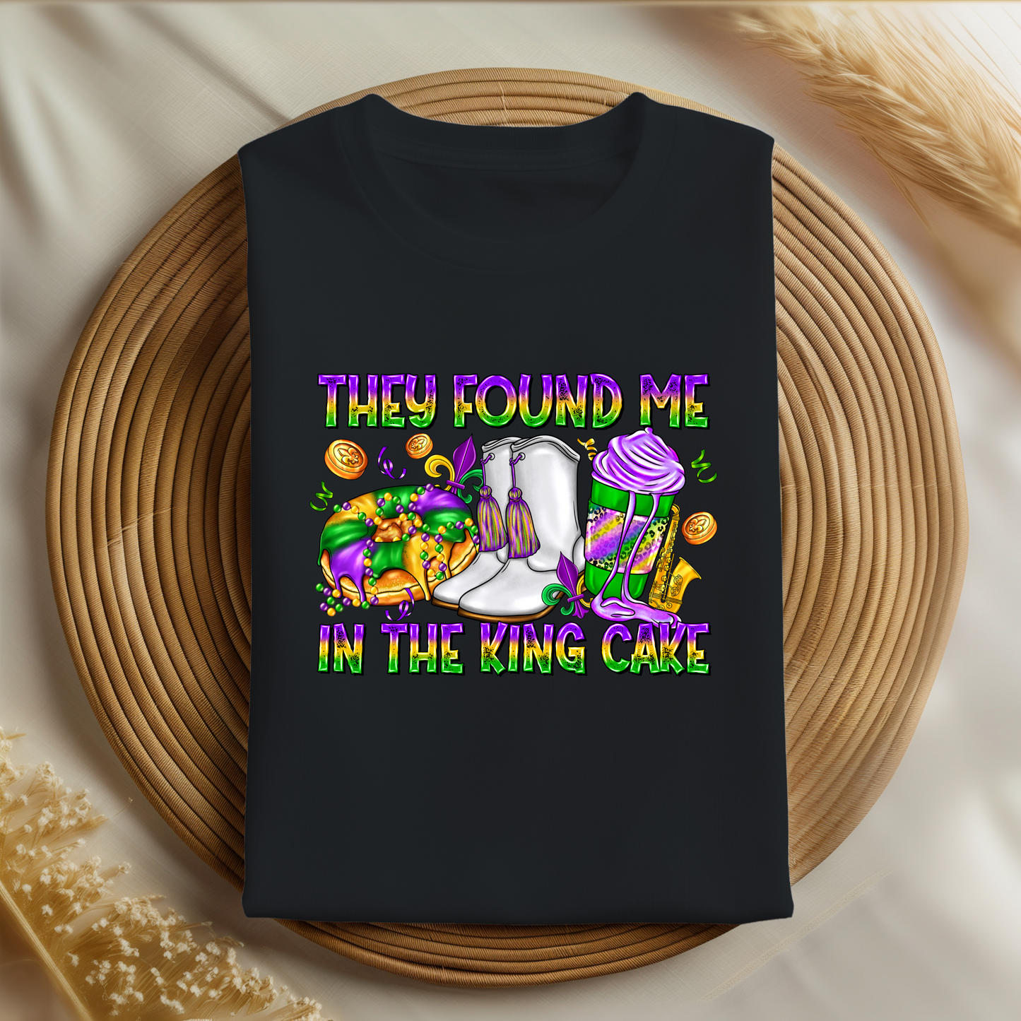 They Found Me in the King Cake Shirt | Funny Mardi Gras Shirt | Carnival Season Tee