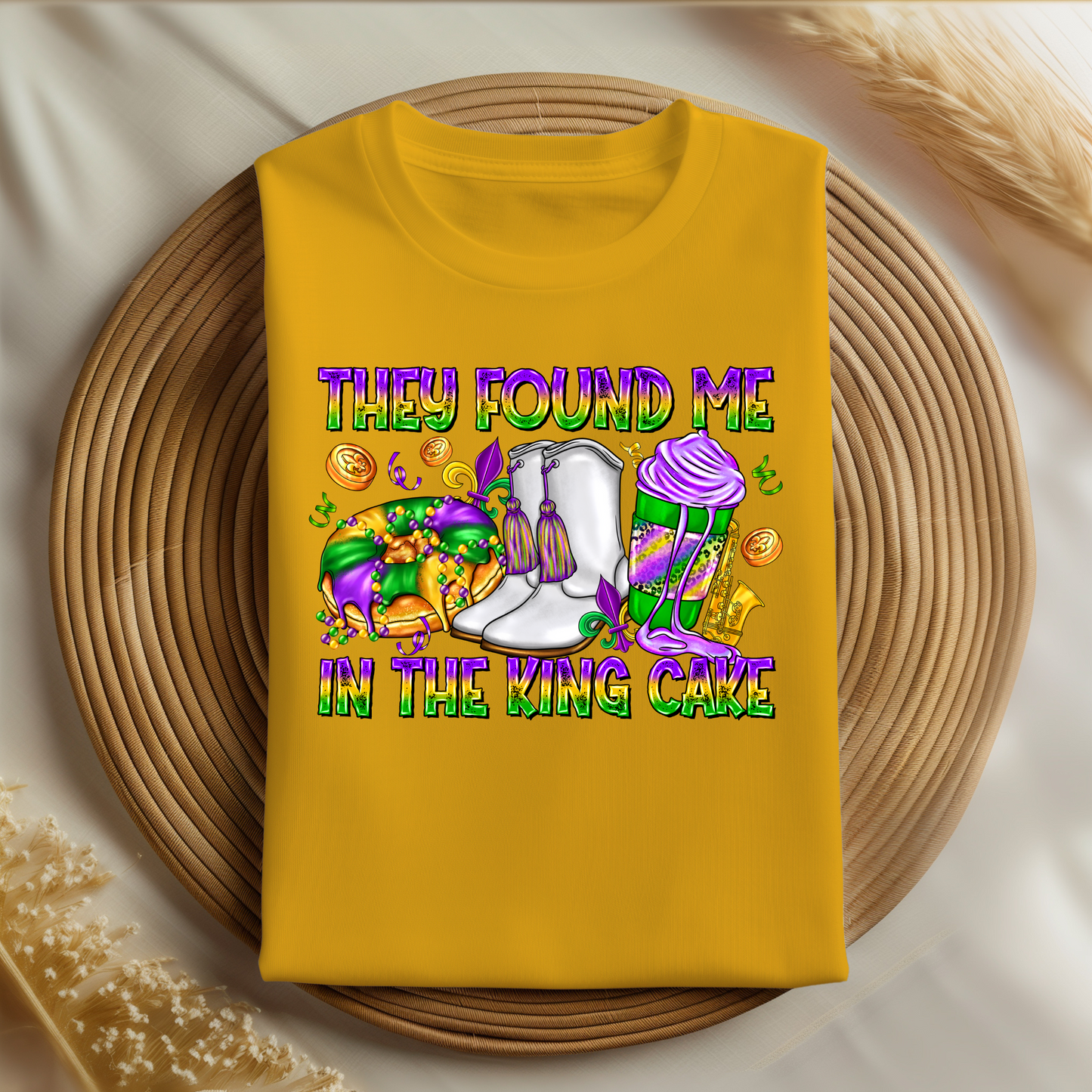 They Found Me in the King Cake Shirt | Funny Mardi Gras Shirt | Carnival Season Tee