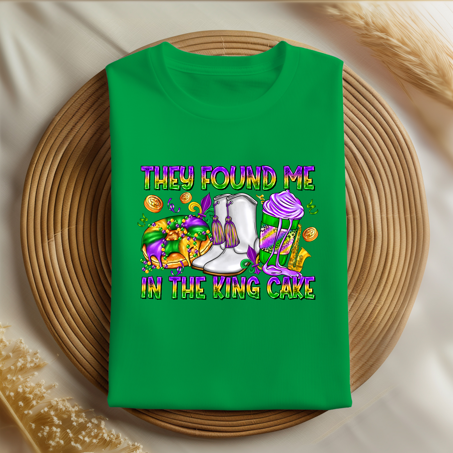 They Found Me in the King Cake Shirt | Funny Mardi Gras Shirt | Carnival Season Tee